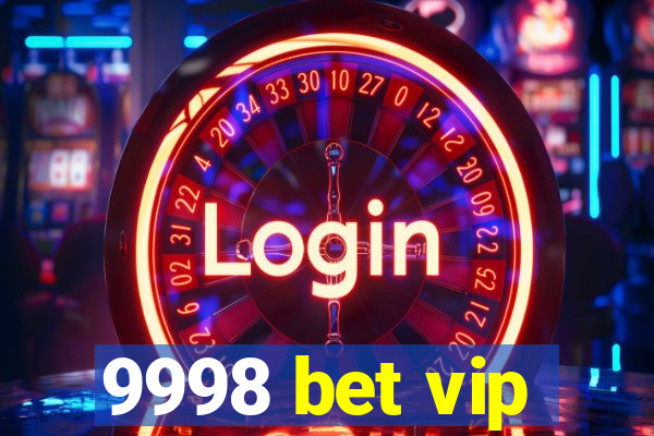 9998 bet vip